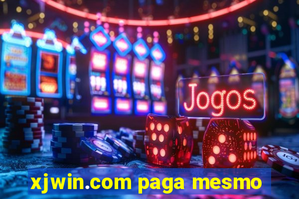 xjwin.com paga mesmo